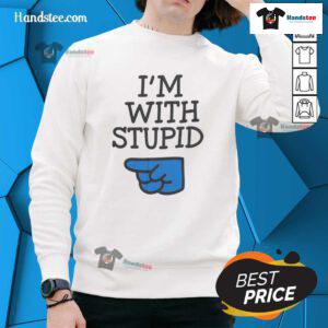 Nice Todd is Im With Stupid sweatshirt featuring bold text design, perfect for casual wear and humorous gifts.
