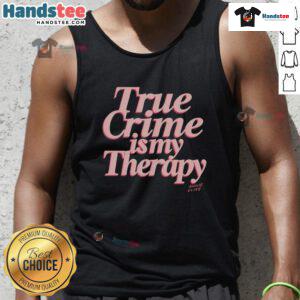 Nice True Crime Is My Therapy Tank Top in black, featuring bold white text, perfect for true crime enthusiasts.