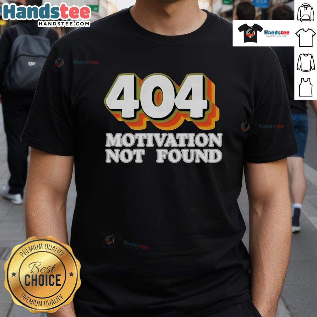 Funny computer programmer T-shirt featuring '404 Motivation Not Found' design, perfect for tech enthusiasts and humor lovers.