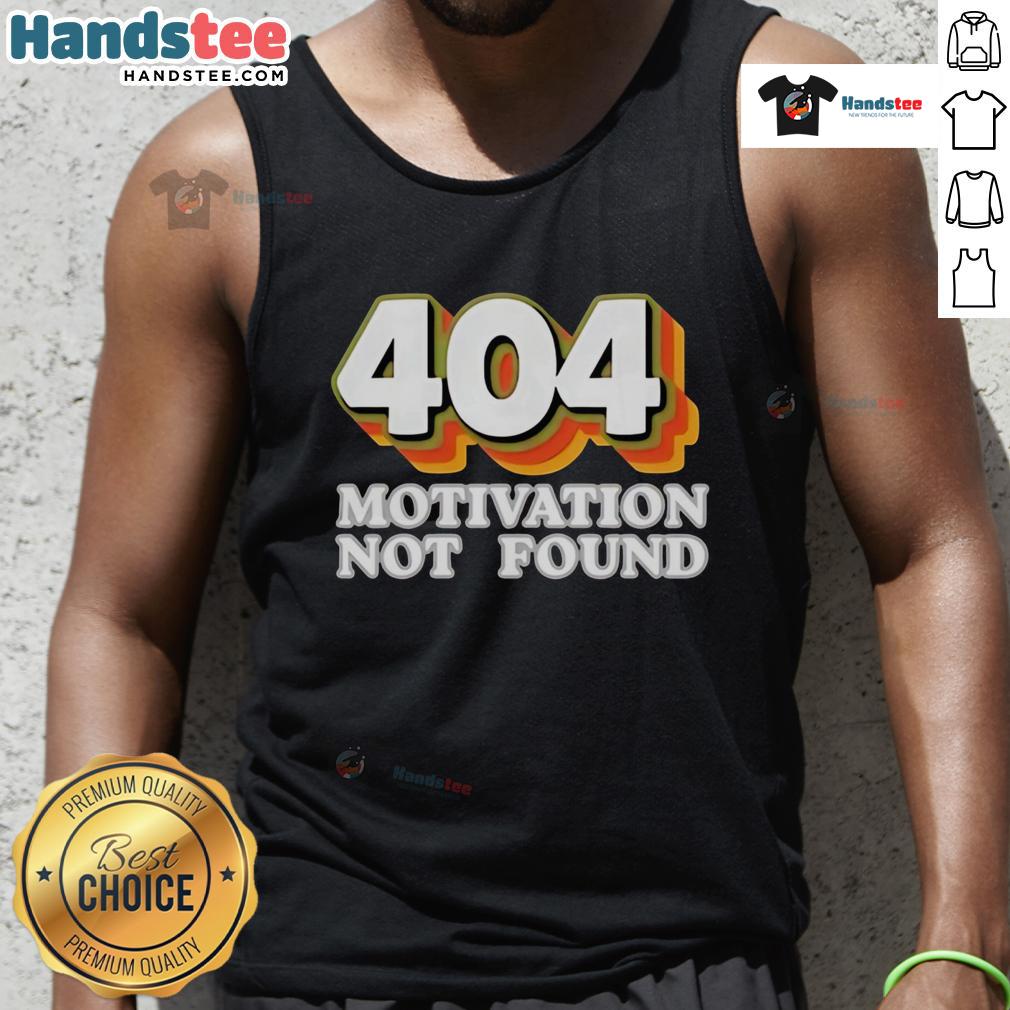 Funny computer programmer tank top featuring '404 Motivation Not Found' graphic for tech enthusiasts and humor lovers.