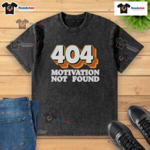 Funny '404 Motivation Not Found' washed t-shirt design for computer programmers, perfect for tech enthusiasts.