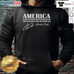 Alt Text: Charlie Kirk hoodie featuring 'Official America: The Golden Age is Upon Us' design, perfect for patriotic wear.