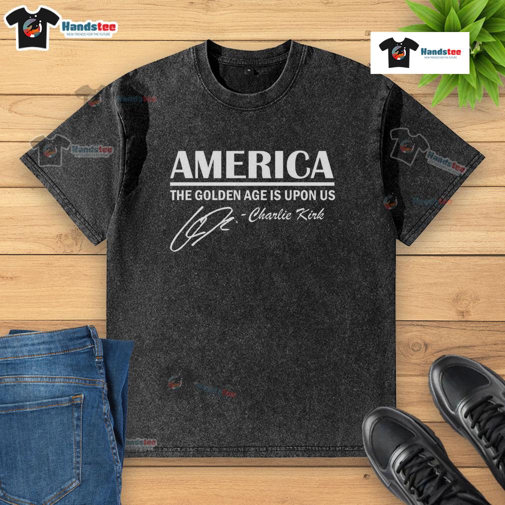 Alt Text: Official America The Golden Age Is Upon Us Charlie Kirk washed t-shirt featuring bold graphics and a stylish design.
