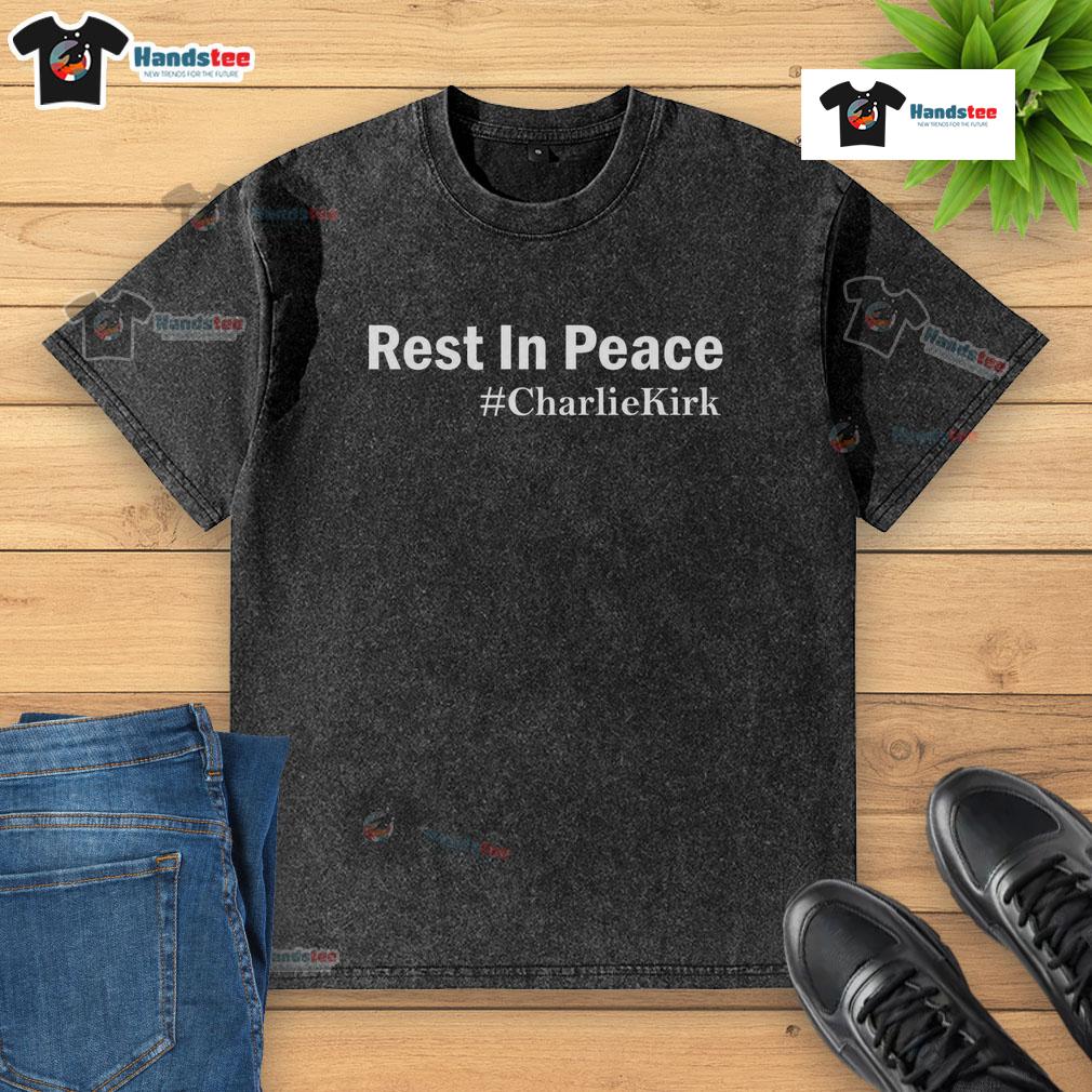 Alt Text: Official Charlie Kirk Rest In Peace washed t-shirt featuring a vintage design with bold text and soft fabric.