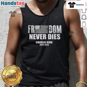 Official Freedom Never Dies Charlie Kirk 1993-2025 tank top showcasing patriotic design and inspiring message.