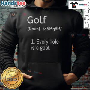 Official Golf Every Hole Is A Goal Dictionary Parody Hoodie featuring a fun golf-themed graphic design.