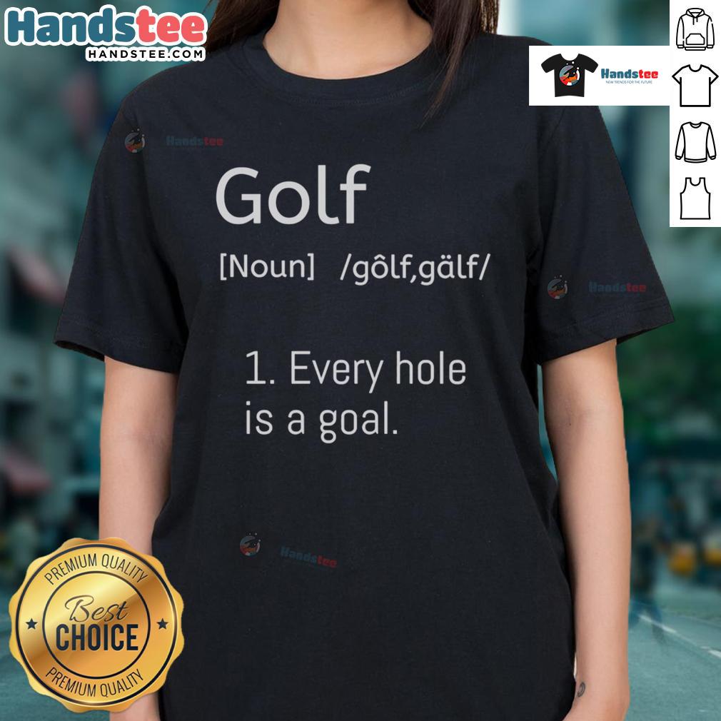 Official Golf Every Hole Is A Goal Dictionary Parody Ladies Tee featuring playful golf-themed graphics and text design.