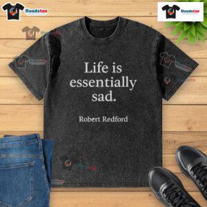 Official Life is Essentially Sad Robert Redford washed t-shirt featuring a vintage design, perfect for casual wear.