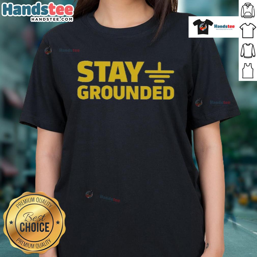 Official Stay Grounded Ladies Tee in soft fabric featuring a stylish design for casual and comfortable wear.