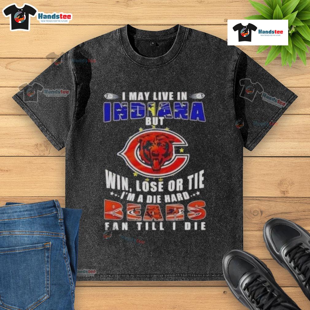 Premium washed t-shirt stating 'I may live in Indiana, but I'm a die-hard Chicago Bears fan' in bold lettering.