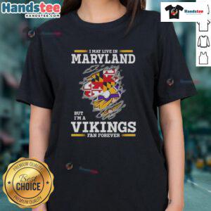 Premium ladies tee featuring 'I May Live In Maryland But I'm A Minnesota Vikings Fan Forever' design.