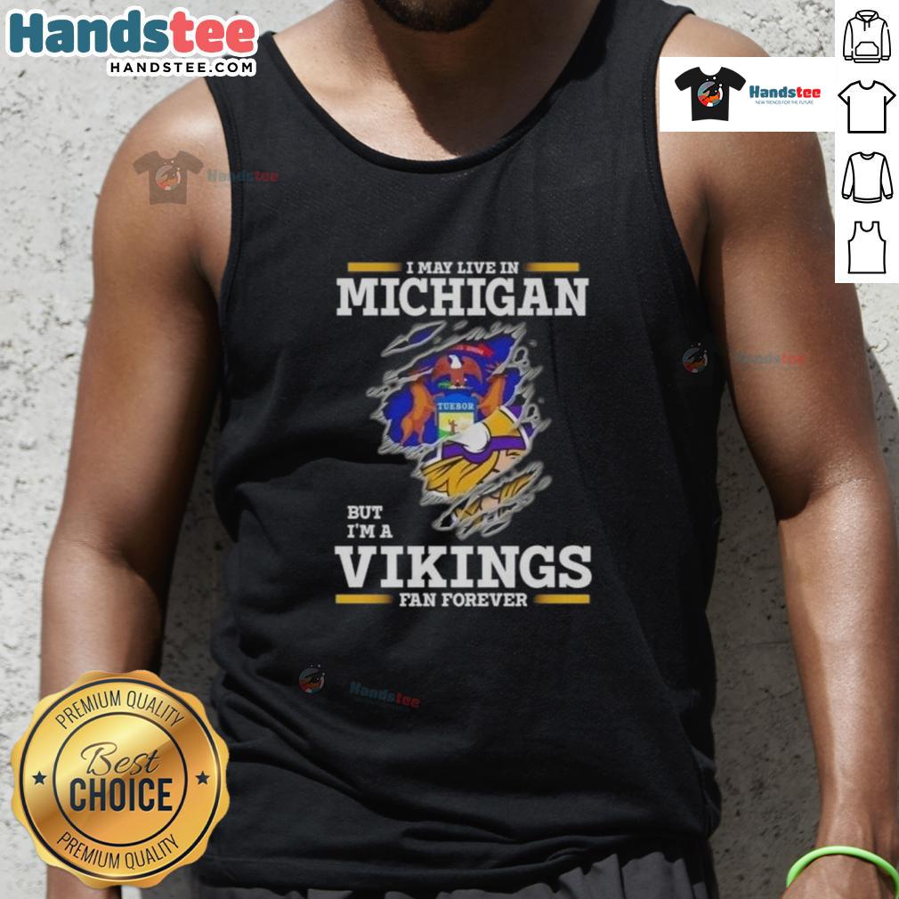 Premium tank top featuring 'I May Live In Michigan But I'm A Minnesota Vikings Fan Forever' design for passionate fans.