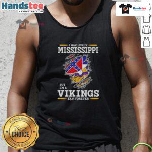 Premium tank top featuring 'I May Live In Mississippi But I'm A Minnesota Vikings Fan Forever' design for fans.