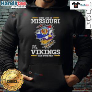 Premium hoodie featuring 'I May Live In Missouri But Im A Minnesota Vikings Fan Forever' design.