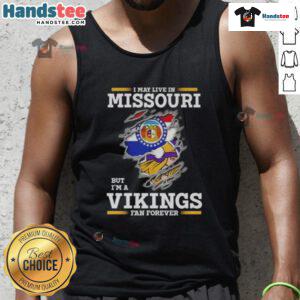 Premium tank top featuring 'I May Live In Missouri But I'm A Minnesota Vikings Fan Forever' design, perfect for fans.