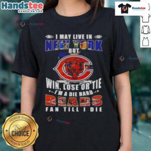 Premium ladies tee featuring 'I may live in New York but I'm a die-hard Chicago Bears fan' design for sports enthusiasts.