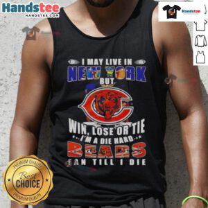 Premium tank top featuring 'I May Live In New York But I'm A Die Hard Chicago Bears Fan Till I Die' design.