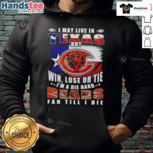Alternative view of Premium I May Live In Texas But Win Lose Or Tie I'm A Die Hard Chicago Bears Fan Till I Die T-Shirt