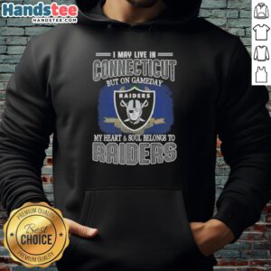 Alternative view of Awesome I May Live In Connecticut But On Gameday My Heart And Soul Belongs To Raiders T-Shirt