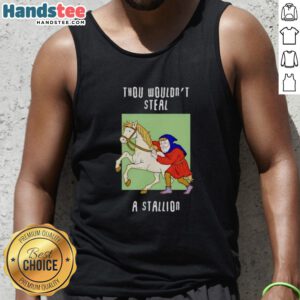 Funny 'Thou Wouldn't Steal A Stallion' tank top design featuring a humorous horse graphic and bold typography.