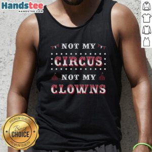Hot Not My Circus Not My Clowns Tank Top featuring a bold graphic design in vibrant colors on a stylish sleeveless shirt.