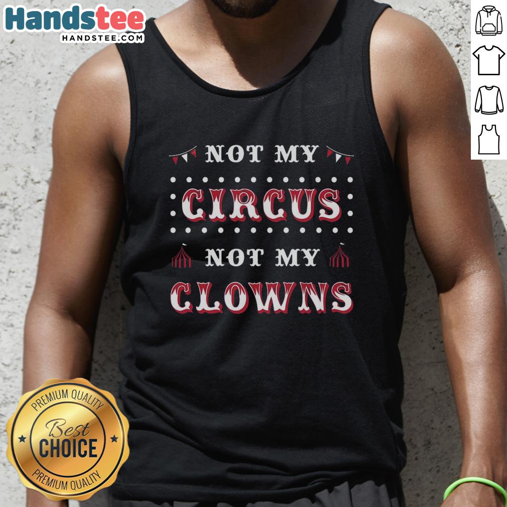 Hot Not My Circus Not My Clowns Tank Top featuring a bold graphic design in vibrant colors on a stylish sleeveless shirt.