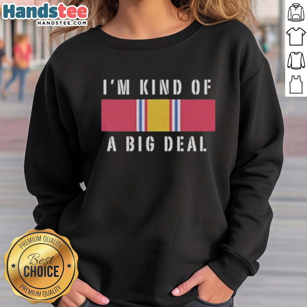Premium 'Im Kind Of A Big Deal' National Defense Service Medal Ribbon Sweatshirt for veterans and military enthusiasts.