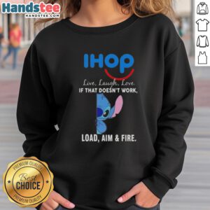 Alt Text: Happy Stitch X IHOP sweatshirt featuring 'Live Laugh Love' and 'Load Aim And Fire' designs, perfect for casual wear.