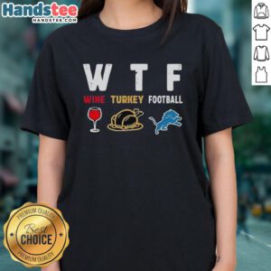 Nice Wine Turkey Detroit Lions Football Thanksgiving Ladies Tee featuring festive design for holiday celebrations.
