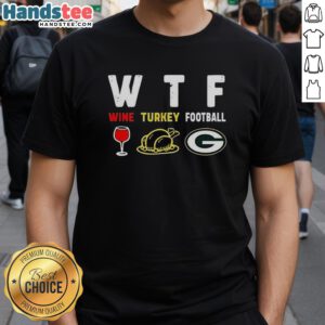 Nice Wine Turkey Green Bay Packers Football Thanksgiving T-Shirt featuring festive design for holiday celebrations.