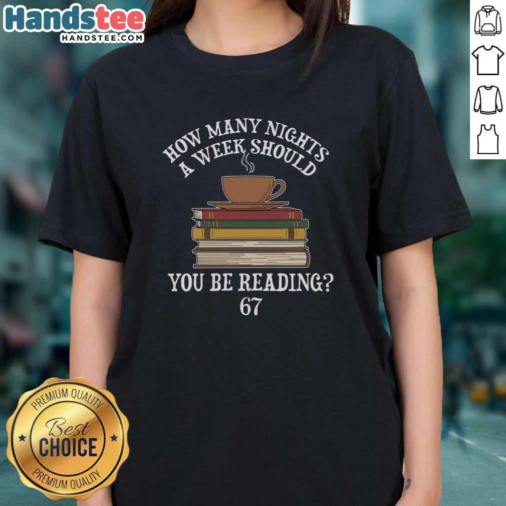 Funny meme on a ladies tee: 'How many nights a week should you be reading?' Perfect for book lovers and humor enthusiasts.