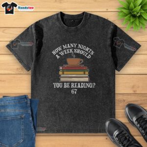 Funny meme t-shirt reading 'How Many Nights a Week You Should Be Reading' for book lovers and reading enthusiasts.