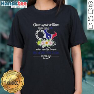 Alt Text: Official 'Once Upon A Time There Was A Girl Who Loved Horses and Houston Texans' Ladies Tee shirt design