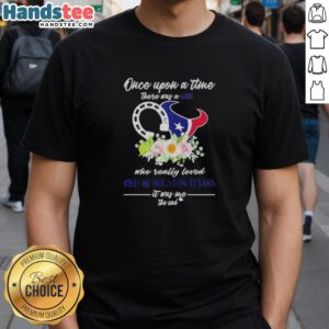 Official 'Once Upon A Time There Was A Girl Who Loved Horses And Houston Texans' T-Shirt design featuring playful graphics.
