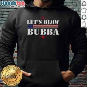 Original Let's Blow Bubba Trump Hoodie featuring a bold graphic design and vibrant colors, perfect for political fashion.