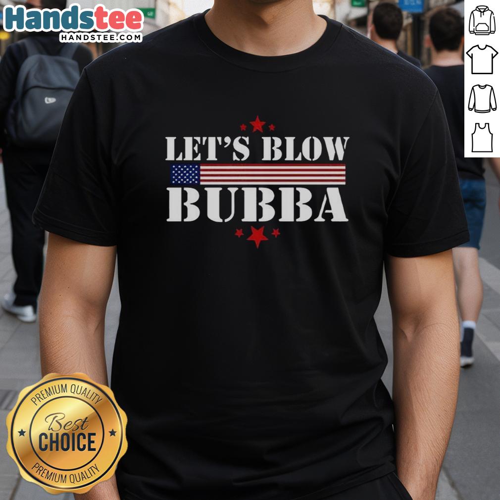 Alt Text: Original Let's Blow Bubba Trump T-Shirt featuring a bold graphic design that showcases a humorous political statement.