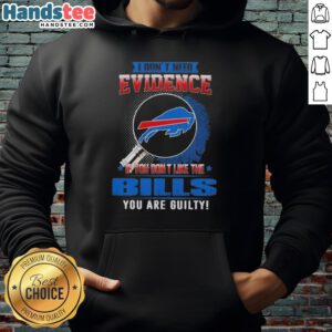 Awesome hoodie featuring 'I Dont Need Evidence If You Dont Like The Buffalo Bills' slogan for dedicated fans.