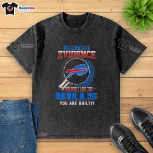 Alt Text: Awesome Buffalo Bills washed t-shirt with 'I Don't Need Evidence' slogan, perfect for fans supporting their team.