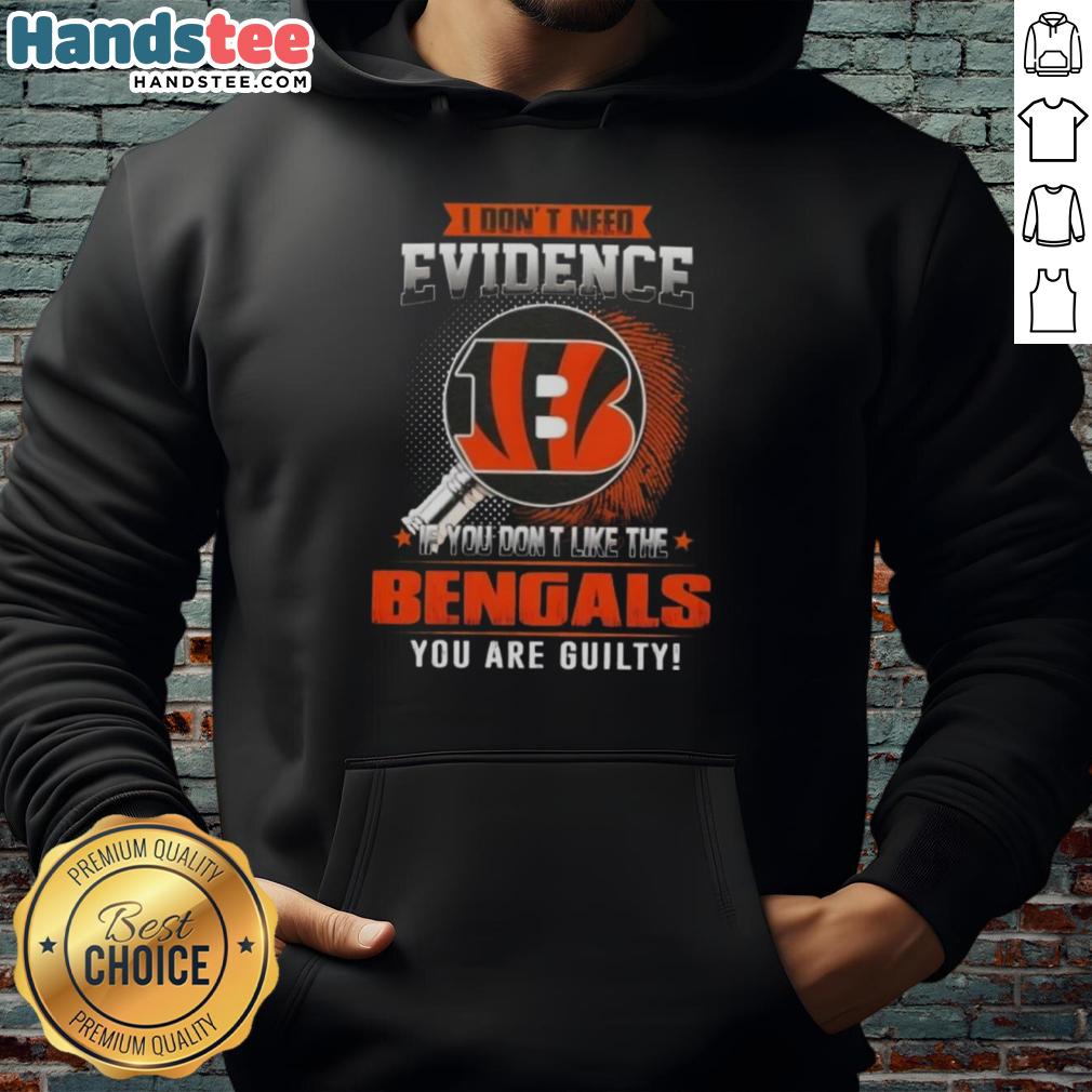 Awesome hoodie with 'I Don't Need Evidence' slogan for Cincinnati Bengals fans, perfect for football season.