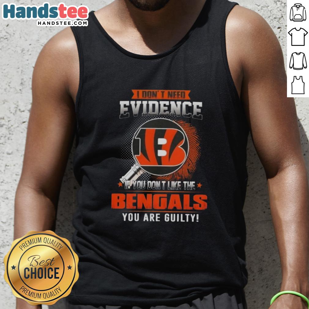 Awesome tank top with 'If you don't like the Cincinnati Bengals, you are guilty' slogan, perfect for fans.