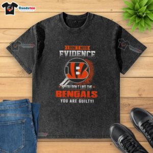 Awesome washed t-shirt featuring 'If you don't like the Cincinnati Bengals, you are guilty' slogan for fans.