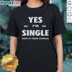 Awesome Yes I'm Single Now Is Your Chance Letter Stripes Ladies Tee, stylish and fun graphic t-shirt for singles.