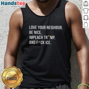 Colorful tank top with 'Love Your Neighbor' and 'Impeach Trump' slogans, perfect for expressing your stance in style.
