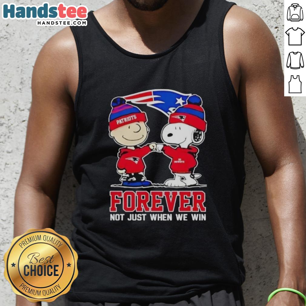 Cute New England Patriots tank top featuring Charlie Brown and Snoopy with Forever, Not Just When We Win slogan.