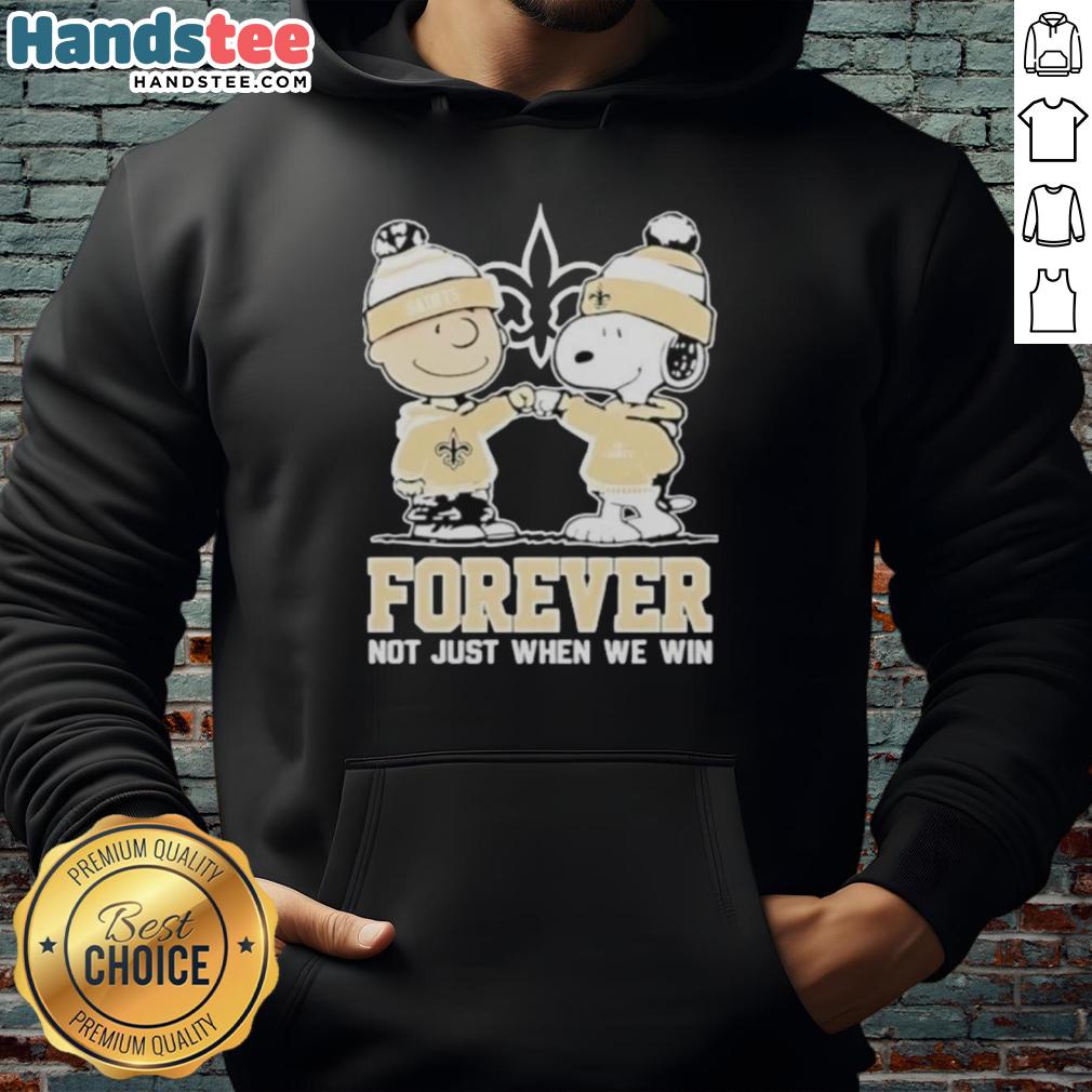 Alt Text: Cute New Orleans Saints hoodie featuring Charlie Brown and Snoopy with 'Forever Not Just When We Win' slogan.