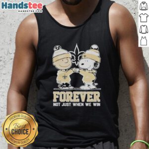 Alt Text: Cute New Orleans Saints tank top featuring Charlie Brown and Snoopy with 'Forever, Not Just When We Win' slogan.