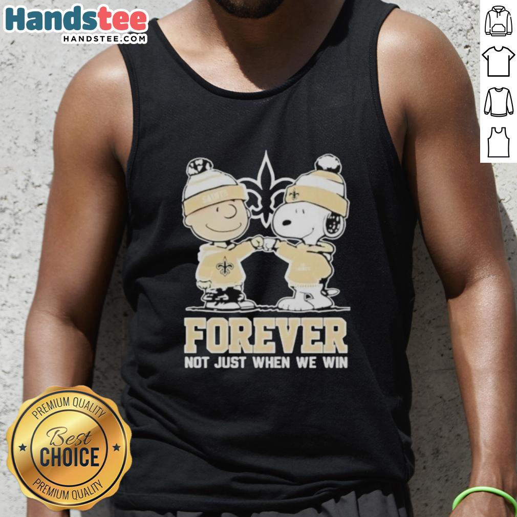 Alt Text: Cute New Orleans Saints tank top featuring Charlie Brown and Snoopy with 'Forever, Not Just When We Win' slogan.