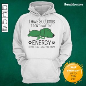Funny I Have Scoliosis I Don't Have The Energy Hoodie displayed on a model, showcasing humor and comfort.