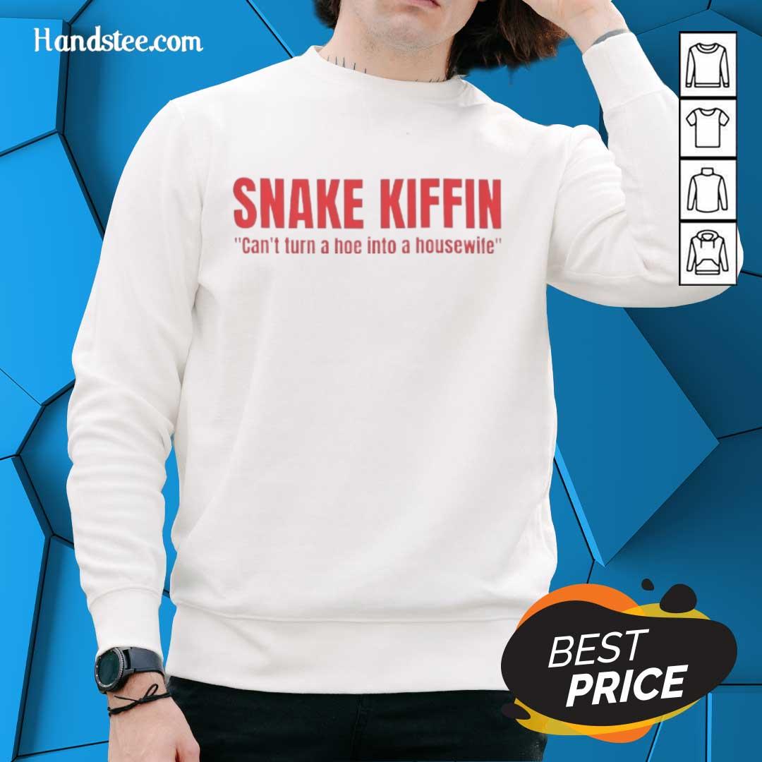 Funny snake sweatshirt featuring the phrase 'Kiffin can't turn a hoe into a housewife' for a humorous style.