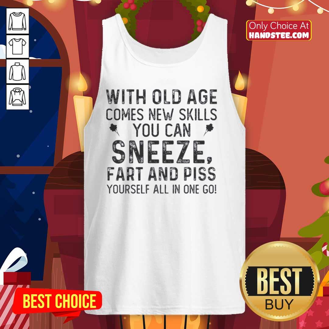 Funny tank top featuring a humorous quote about aging skills: sneeze, fart, and piss yourself all in one go.